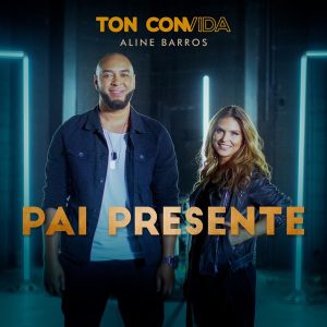 Ton Carfi & Aline Barros - Pai Presente